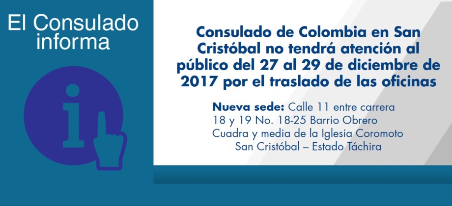 Consulado de Colombia en San Cristóbal no tendrá atención al público del 27 al 29 de diciembre de 2017 por el traslado de las oficinas
